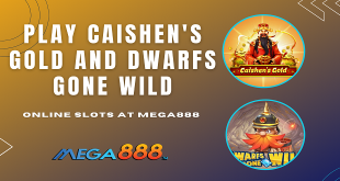 Play CaiShen's Gold and Dwarfs Gone Wild online slots at Mega888